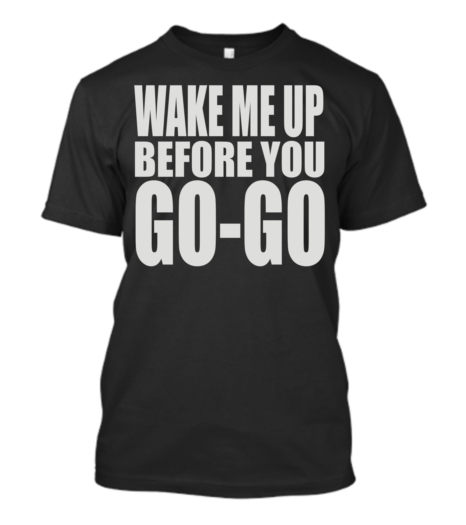 Wake Me Up Before You Go Go Text Bold Minimalist 80s Retro T-Shirt