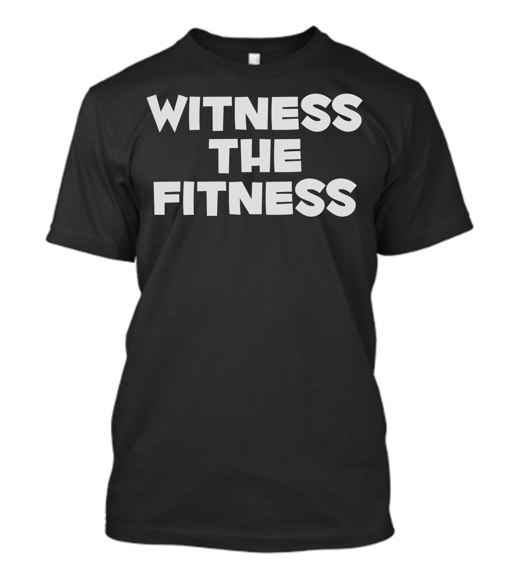 Witness The Fitness Catchphrase T-Shirt