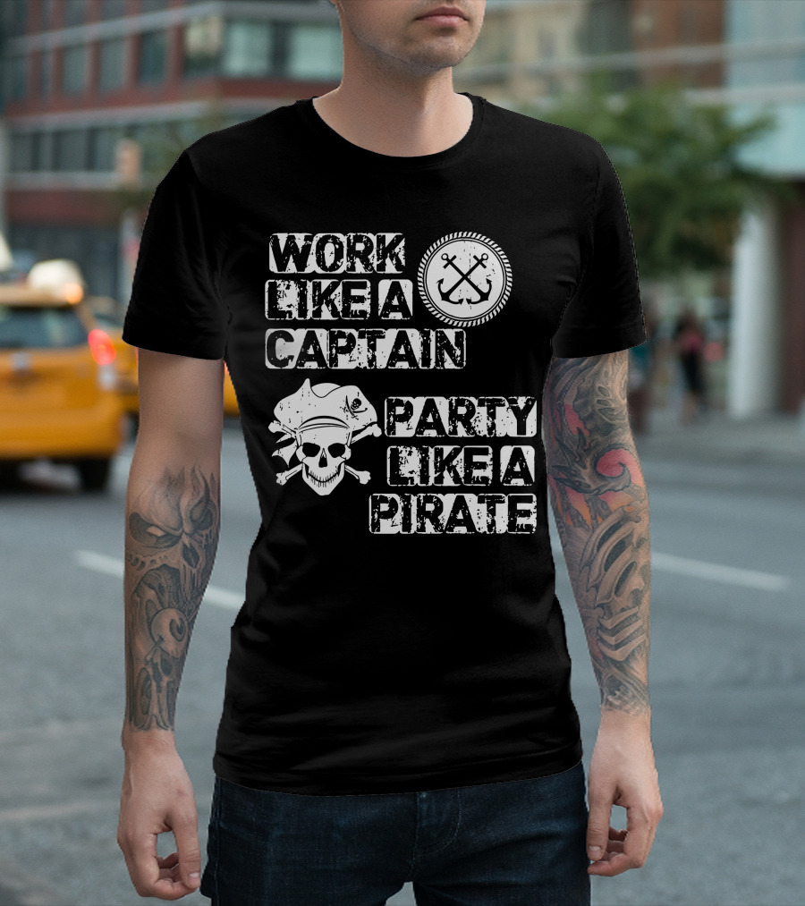 Work Like A Captain Anchors Skull Party Like A Pirate T-Shirt