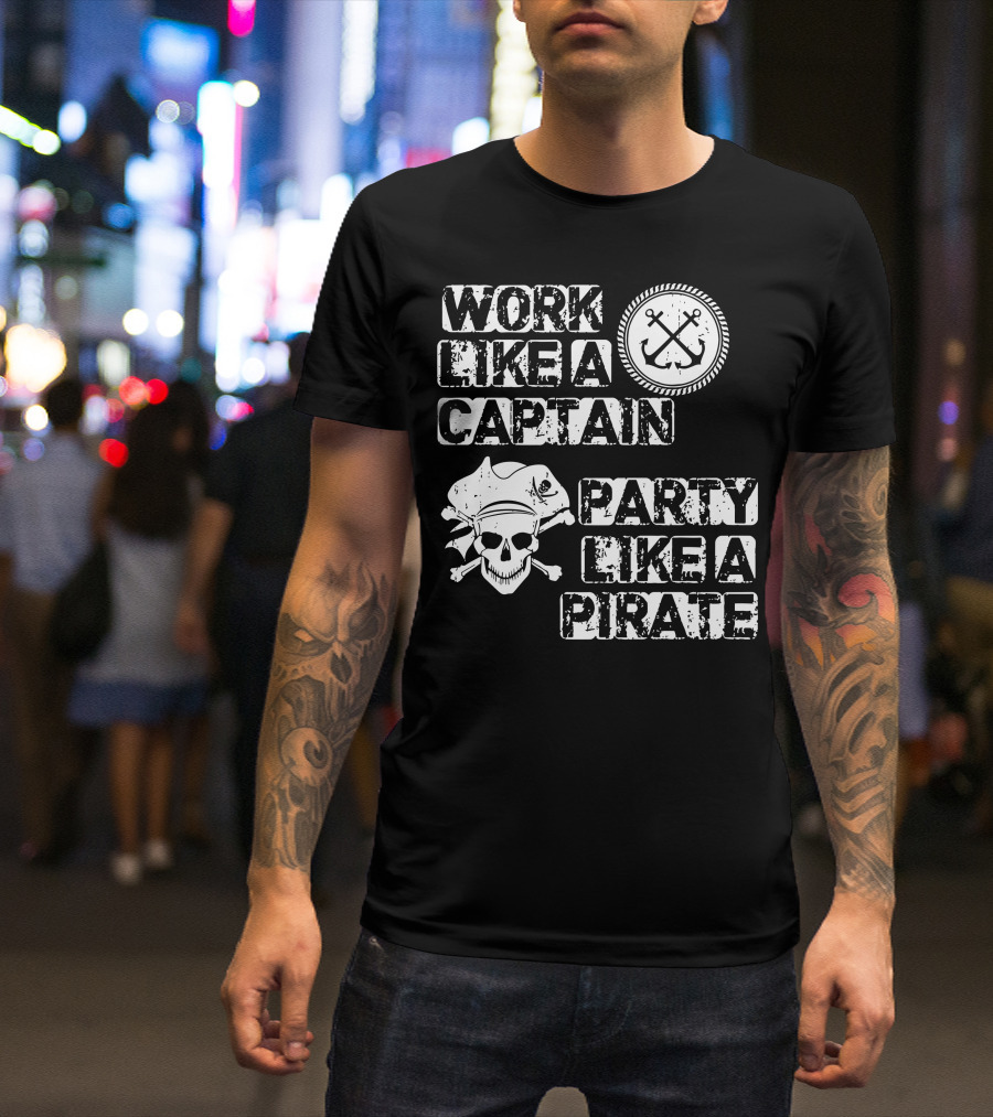 Work Like A Captain Anchors Skull Party Like A Pirate T-Shirt