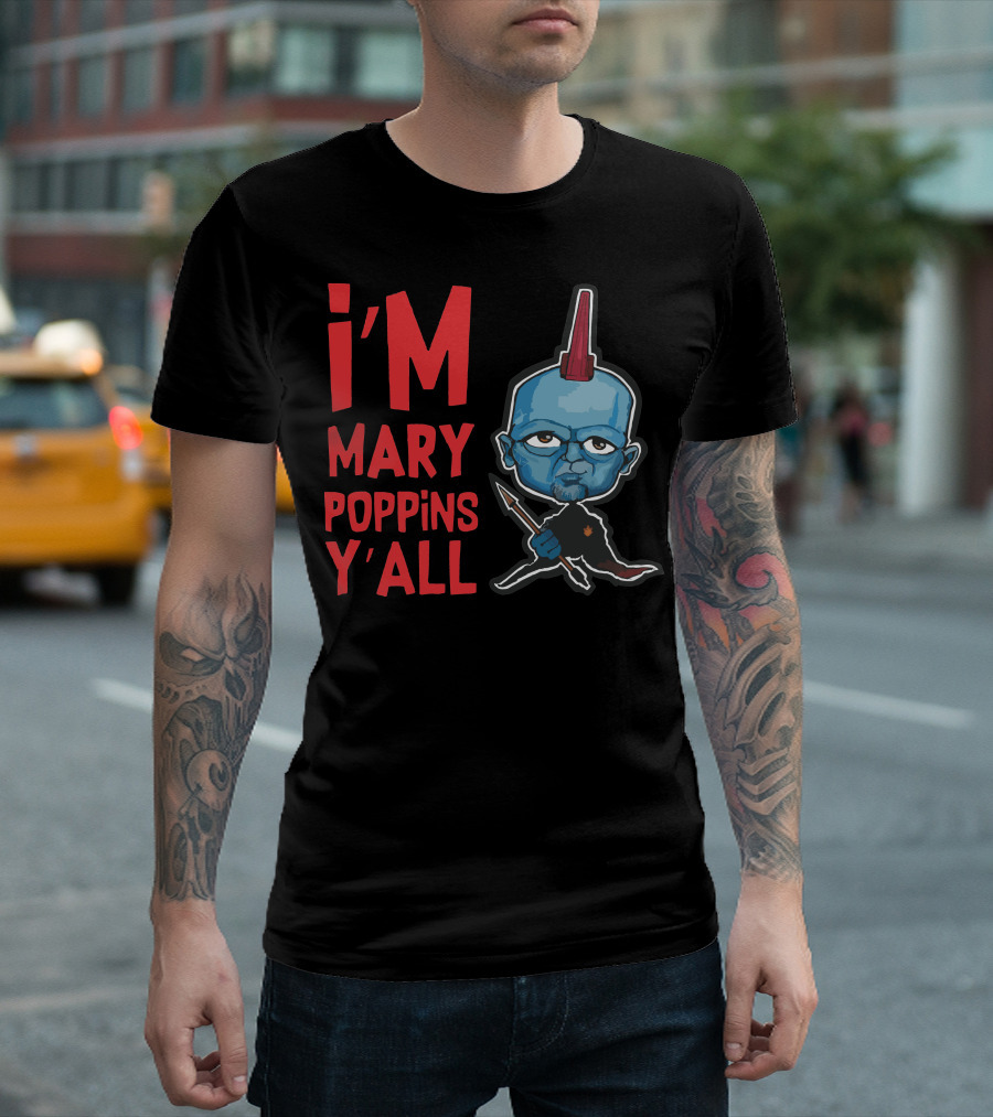 I'm Mary Poppins Y'all Yondu T-Shirt