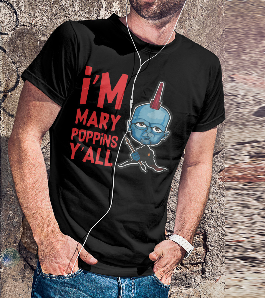 I'm Mary Poppins Y'all Yondu T-Shirt