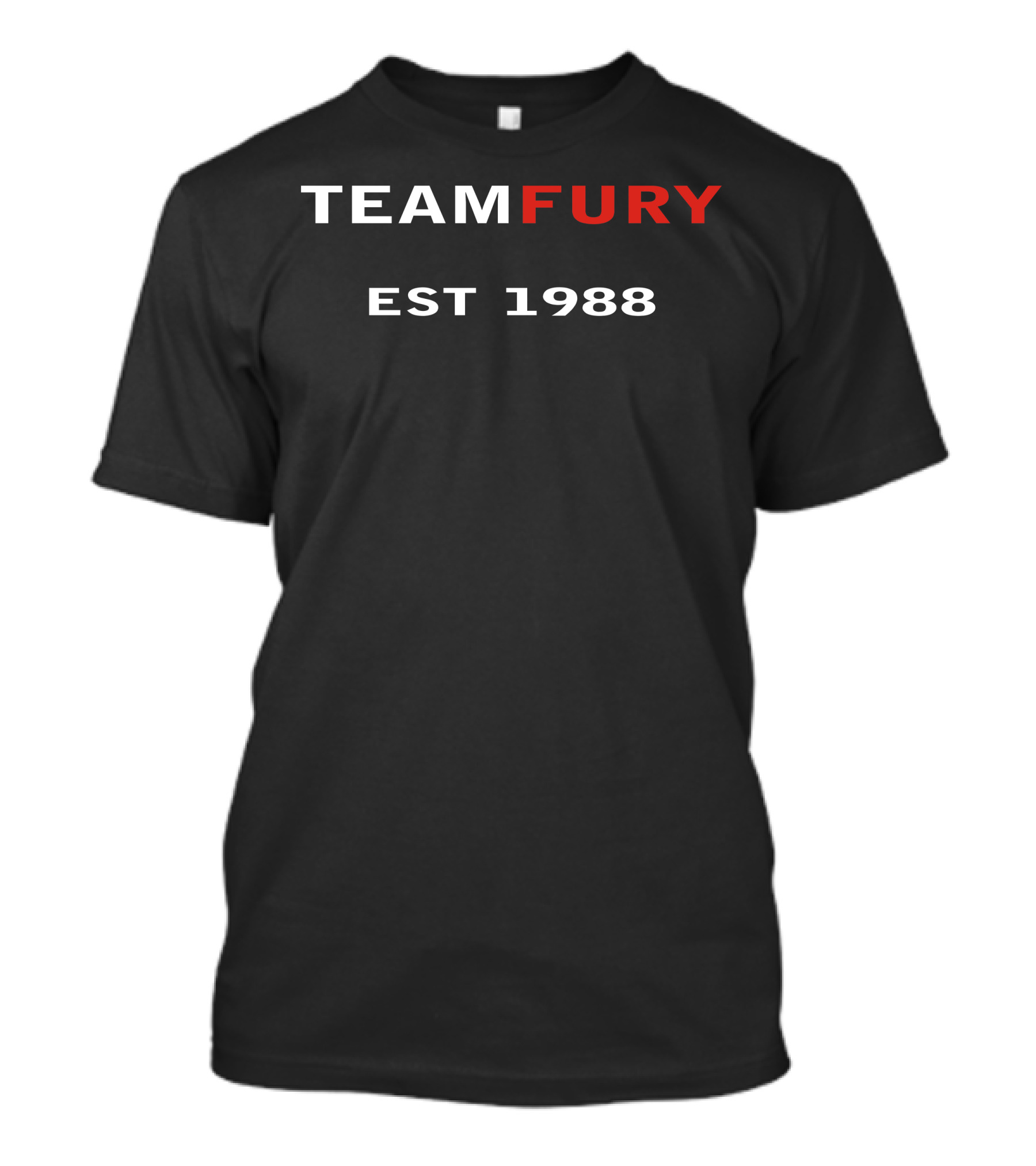 Team Fury Est 1988 T-Shirt