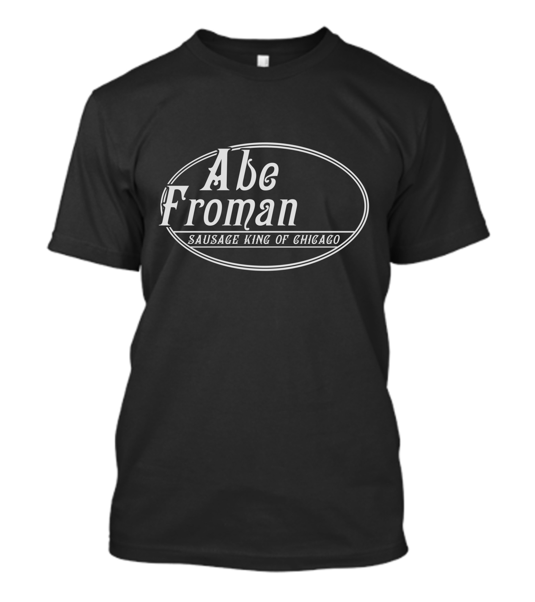 Abe Froman Sausage King Of Chicago Oval T-Shirt