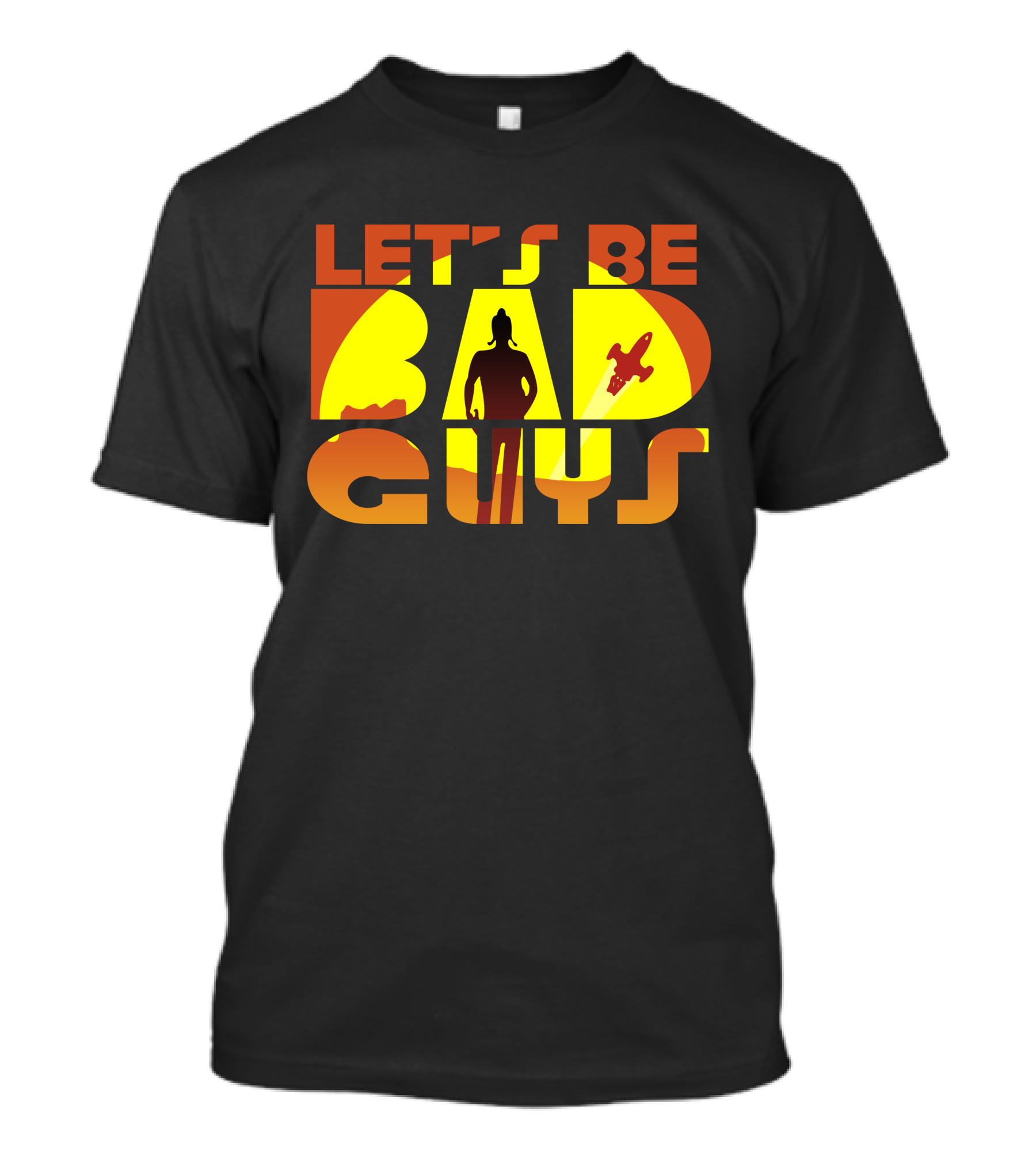LET'S BE BAD GUYS Rocket T-Shirt