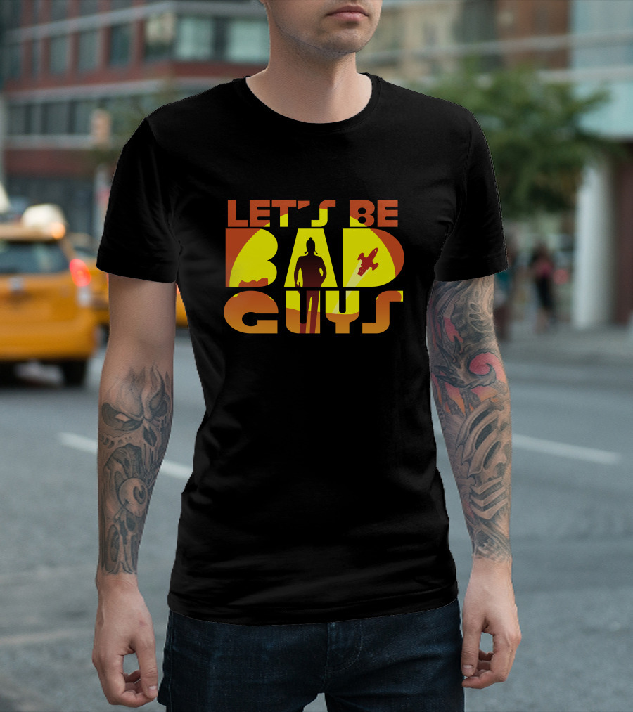 LET'S BE BAD GUYS Rocket T-Shirt