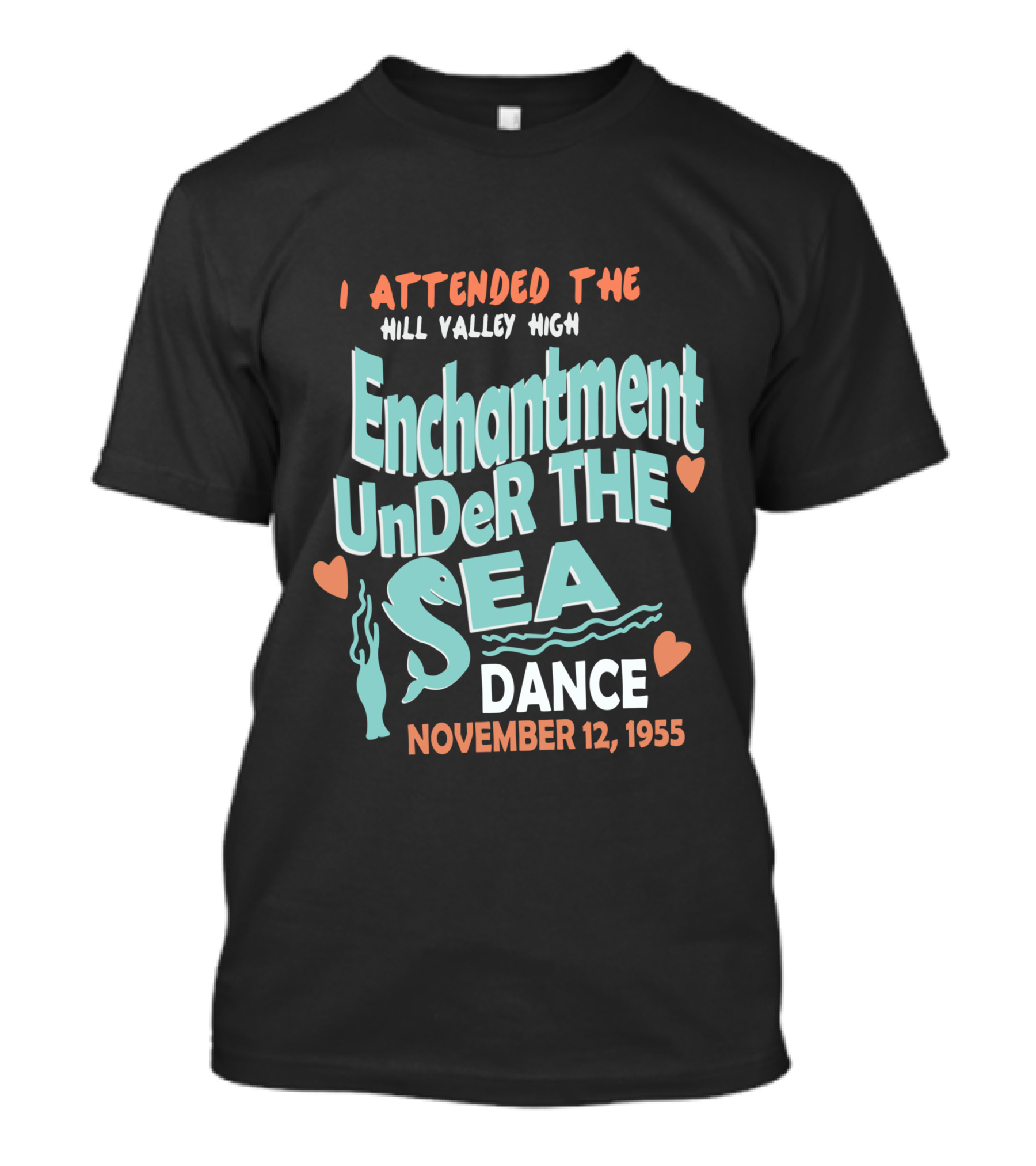 I Attended The Hill Valley High Enchantment Under The Sea Dance November 12 1955 T-Shirt