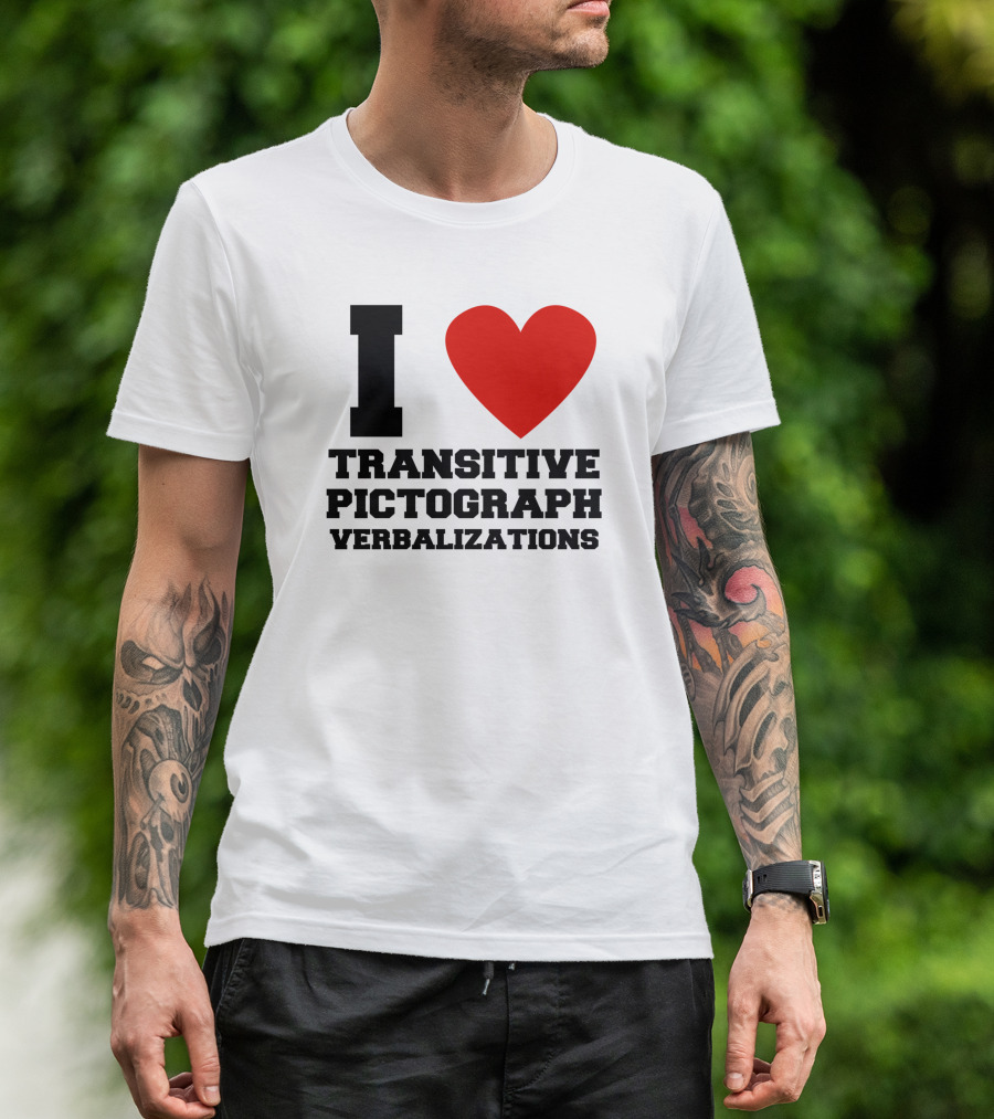 I Love Transitive Pictograph Verbalizations T-Shirt