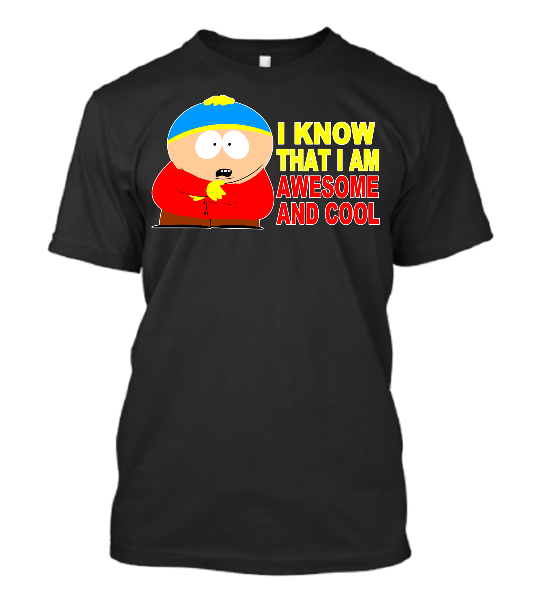 I Know That I Am Awesome And Cool South Park Character T-Shirt