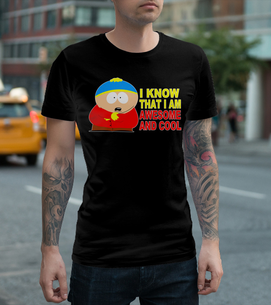 I Know That I Am Awesome And Cool South Park Character T-Shirt