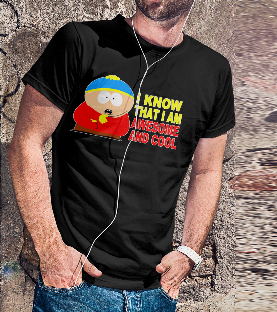 I Know That I Am Awesome And Cool South Park Character T-Shirt