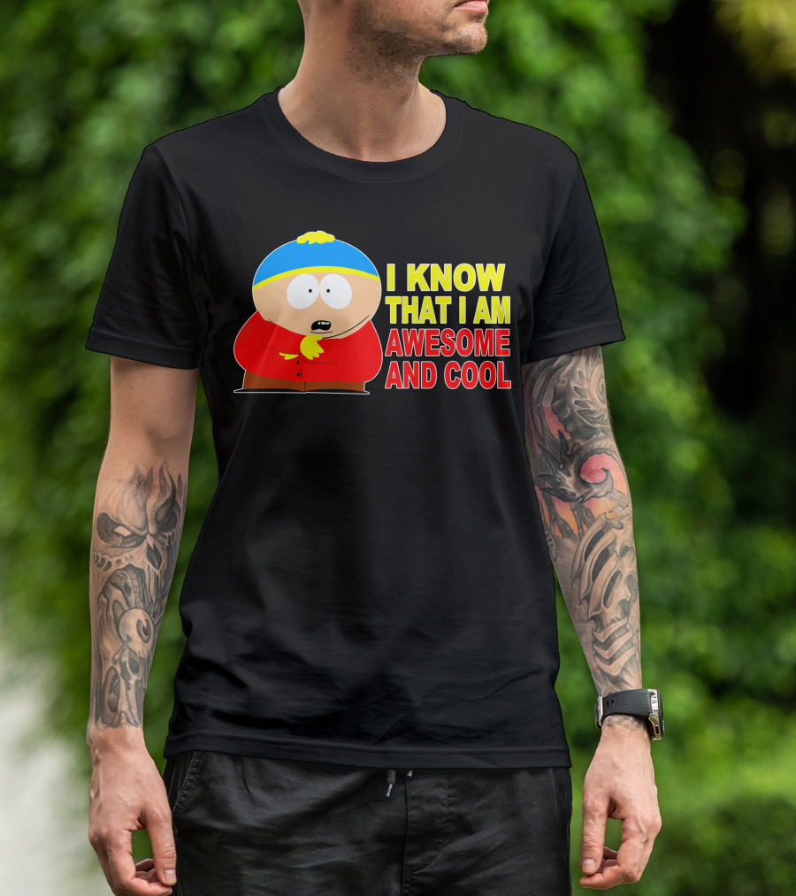 I Know That I Am Awesome And Cool South Park Character T-Shirt