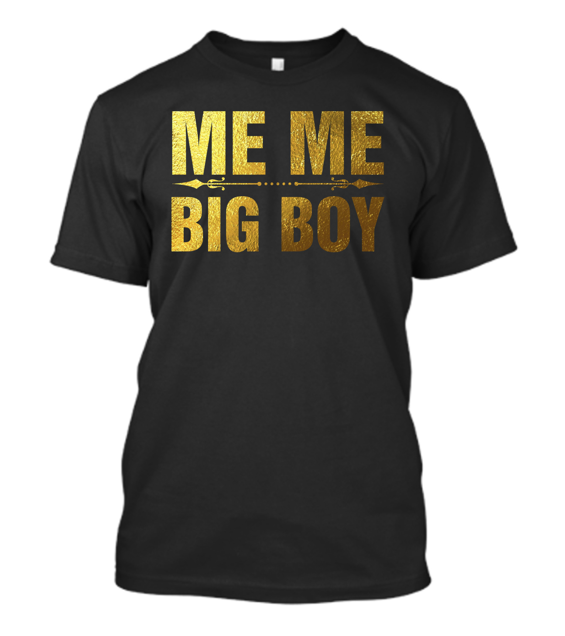 ME ME BIG BOY Gold Text With Arrow Divider T-Shirt