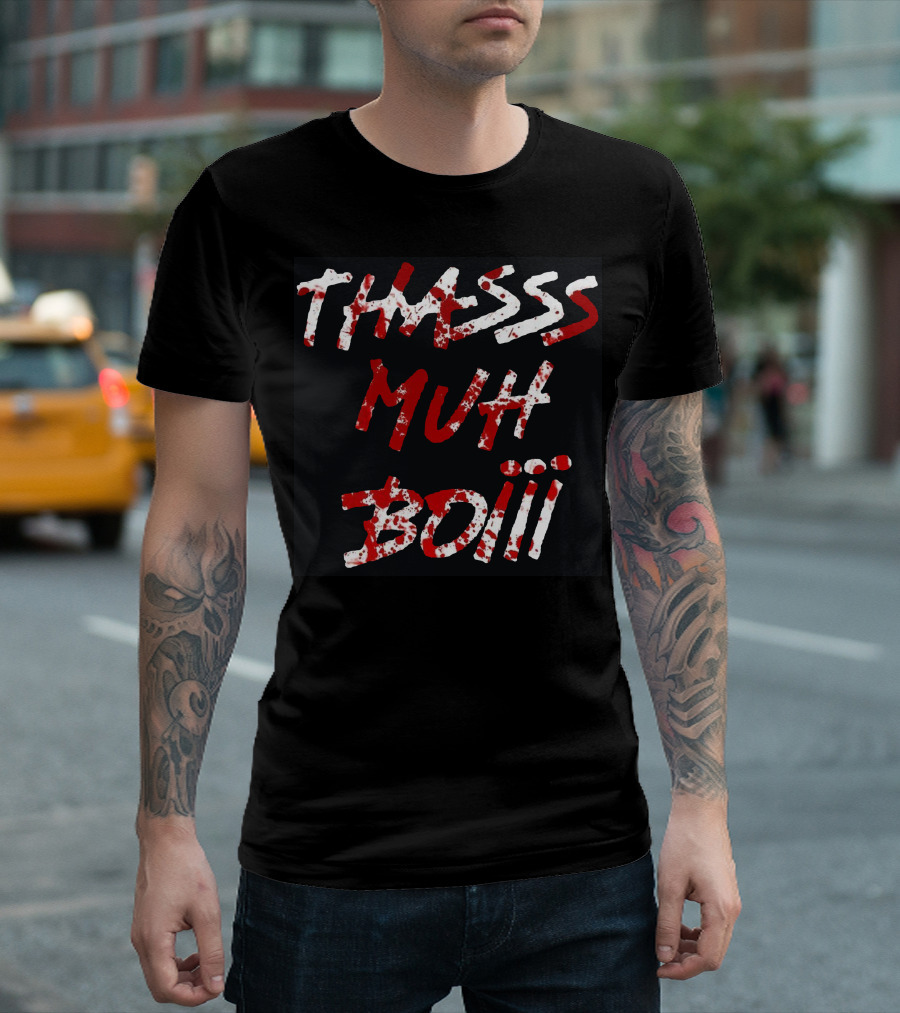 Thasss Muh Boiii Blody 2 Ver Text in Red and White Paint T-Shirt