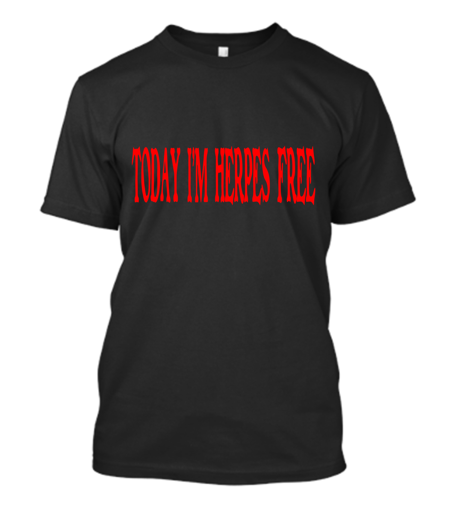 Today I'm Herpes Free Statement In T-Shirt