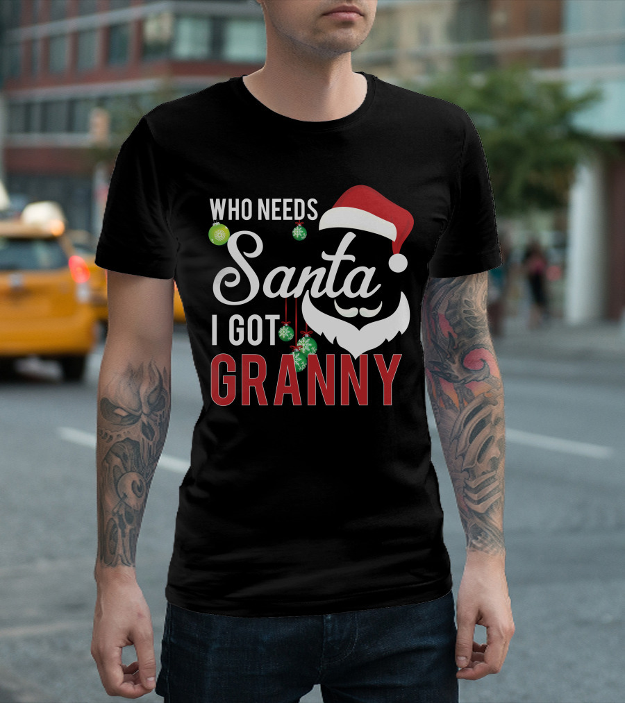 Who Needs Santa I Got Granny Santa Hat Beard Ornaments T-Shirt