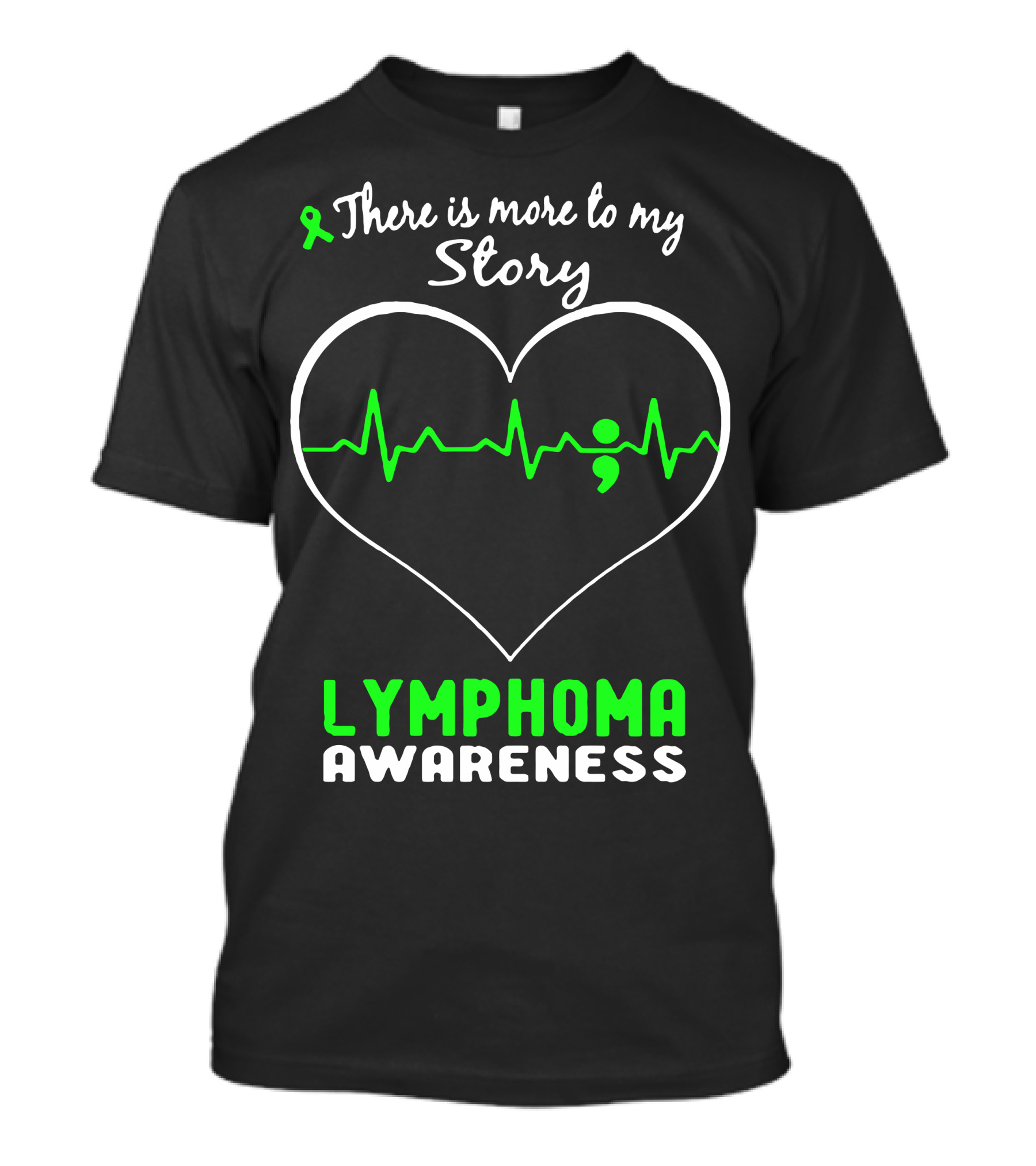 There Is More To My Story Lymphoma Awareness Heartbeat Semi-Colon T-Shirt