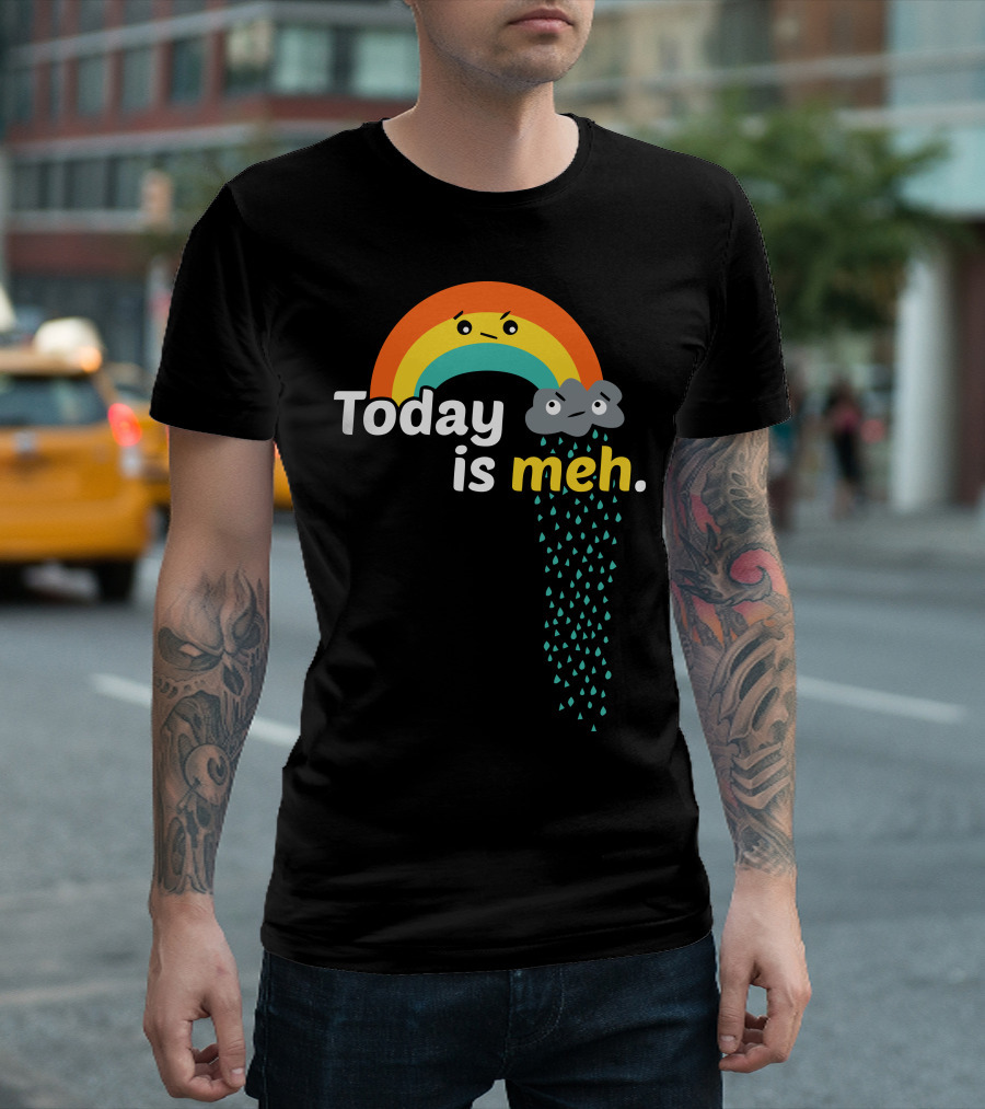 Today is Meh Rainbow and Cloud T-Shirt