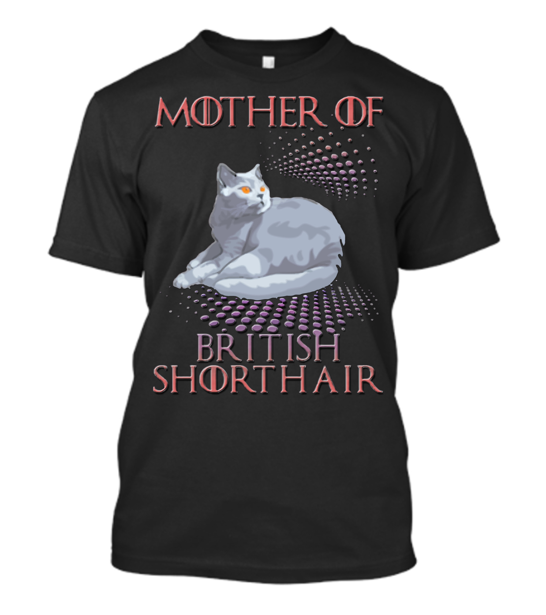 Mother Of British Shorthair Cat With Orange Eyes And Dot T-Shirt