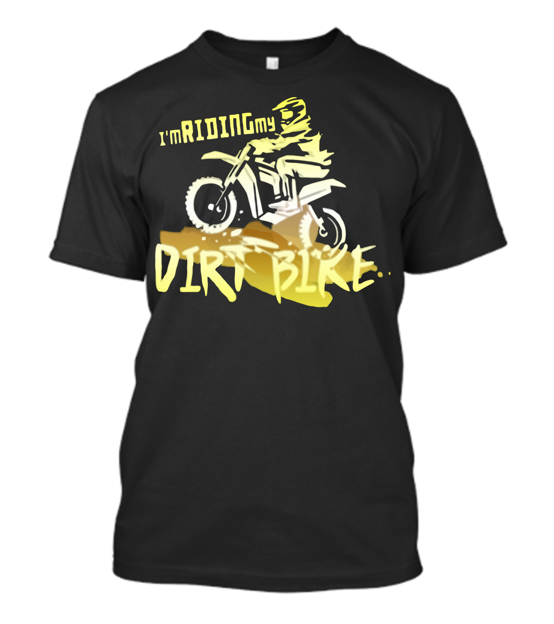 I'm Riding My Dirt Bike T-Shirt