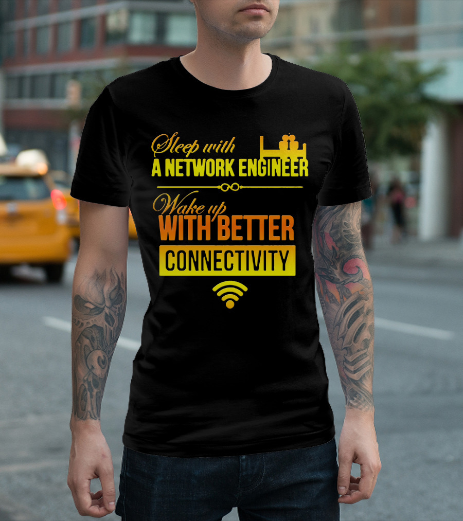 Sleep With A Network Engineer Wake Up With Better Connectivity T-Shirt