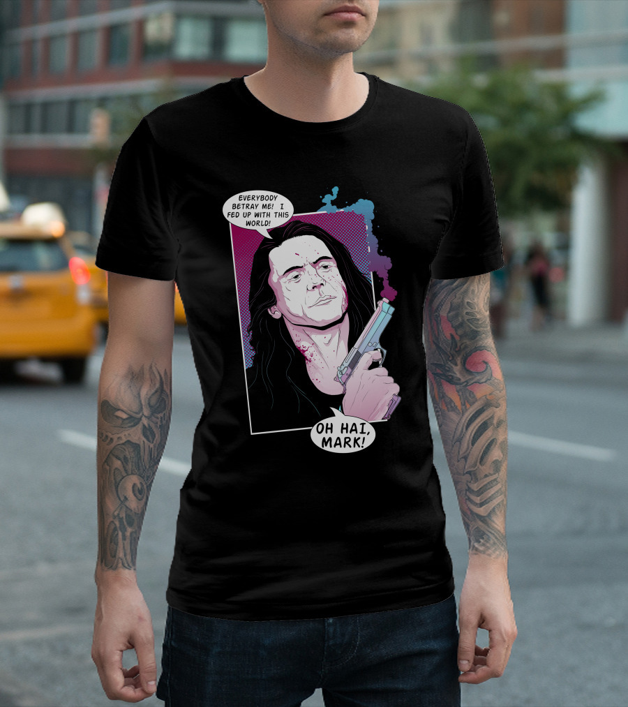 Everybody Betray Me I Fed Up With This World Oh Hai Mark T-Shirt