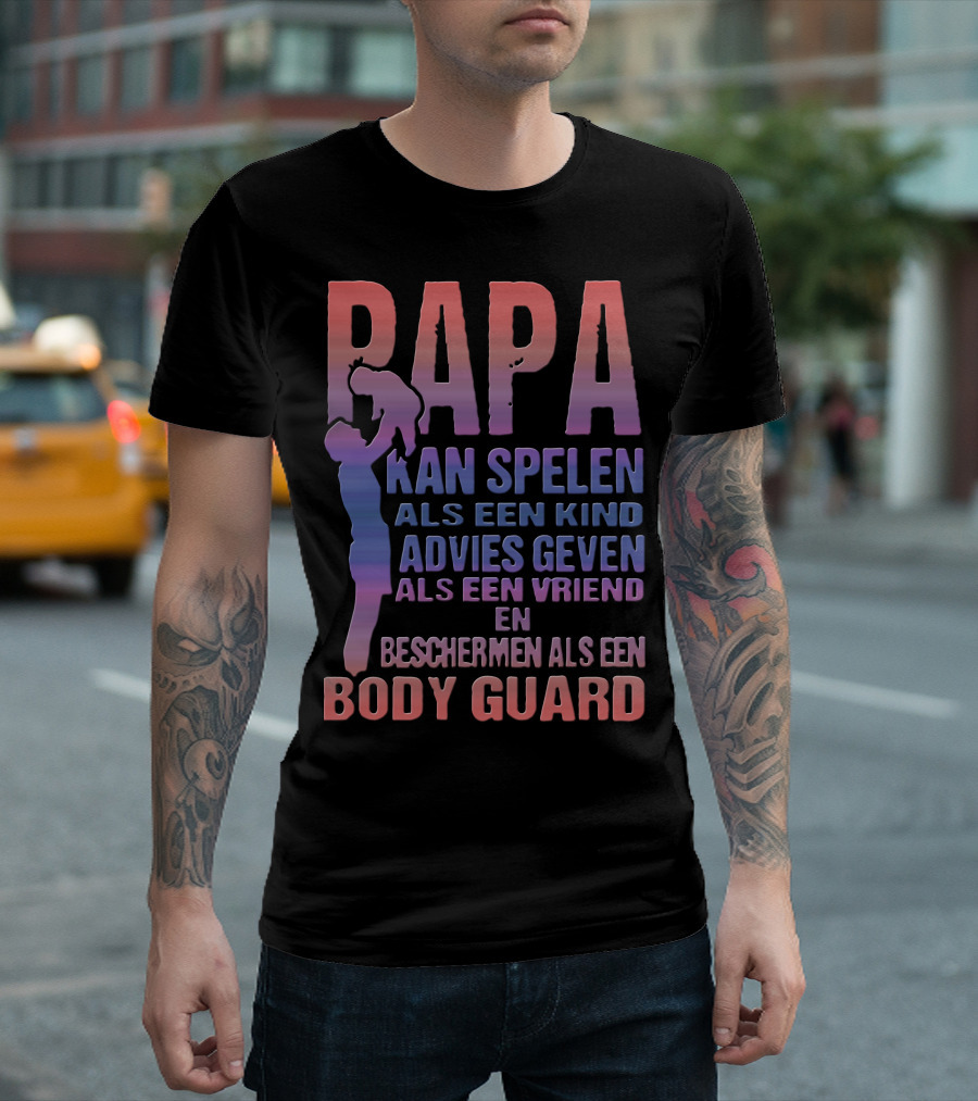 PAPA Kan Spelen Advies Geven Beschermen BODY GUARD T-Shirt