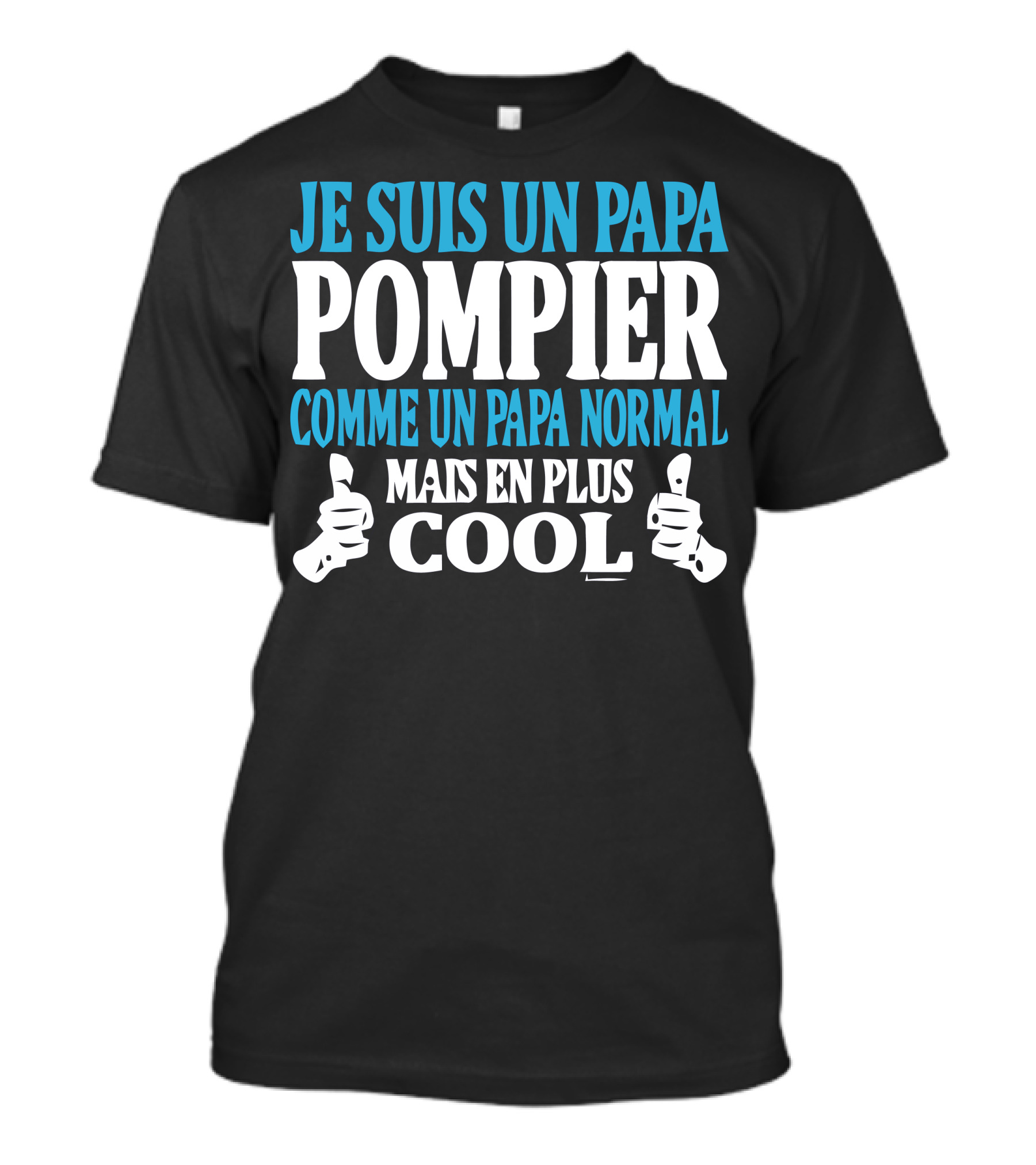 JE SUIS UN PAPA POMPIER COMME UN PAPA NORMAL MAIS EN PLUS COOL T-Shirt