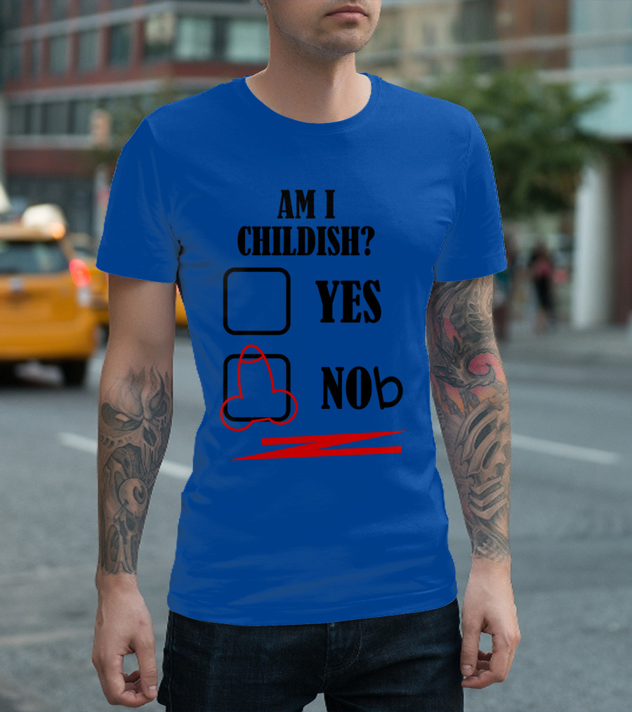 AM I Childish Yes No T-Shirt