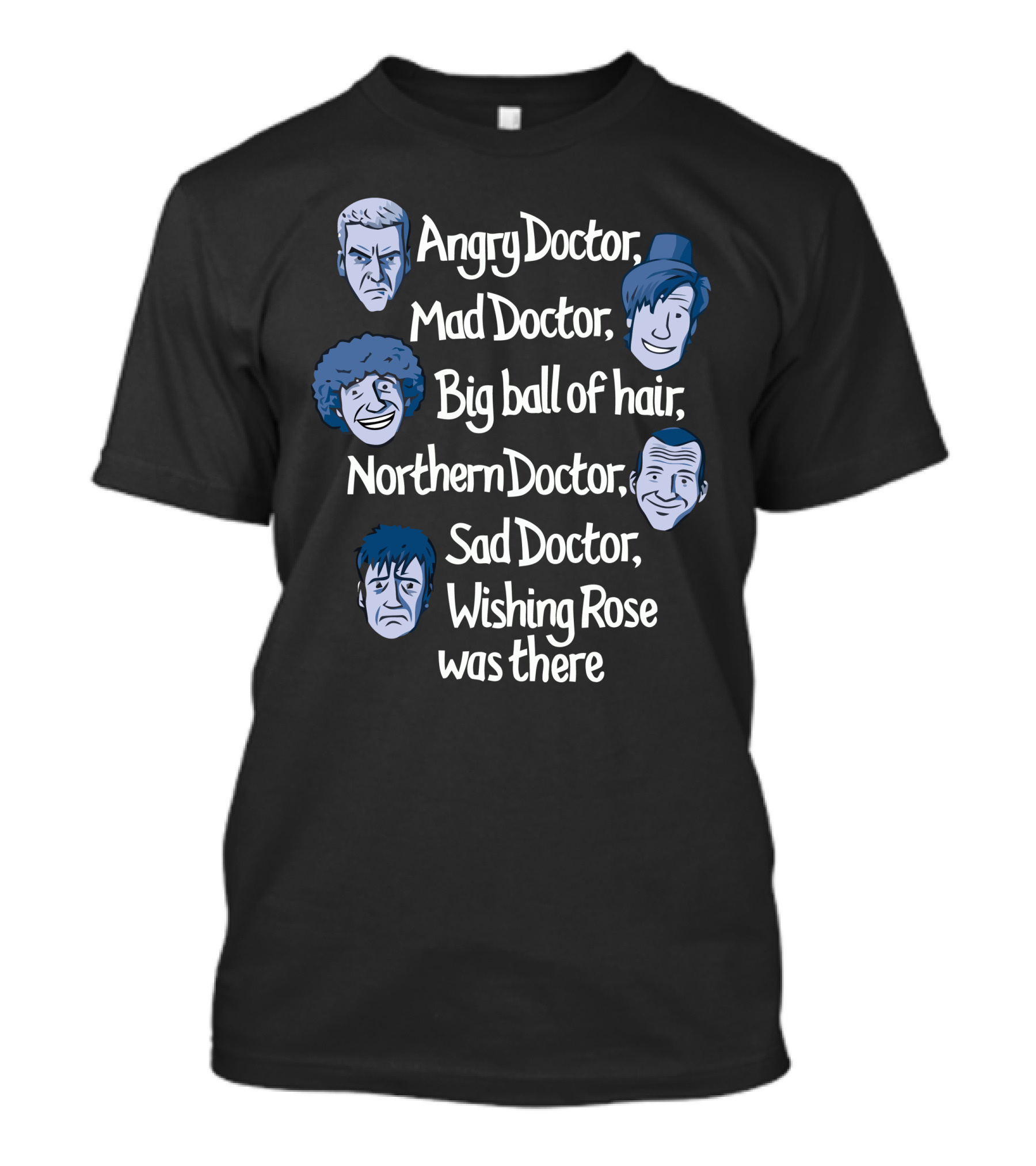 Angry Doctor Mad Doctor Big Ball Of Hair Northern Doctor Sad Doctor Wishing Rose Was There T-Shirt