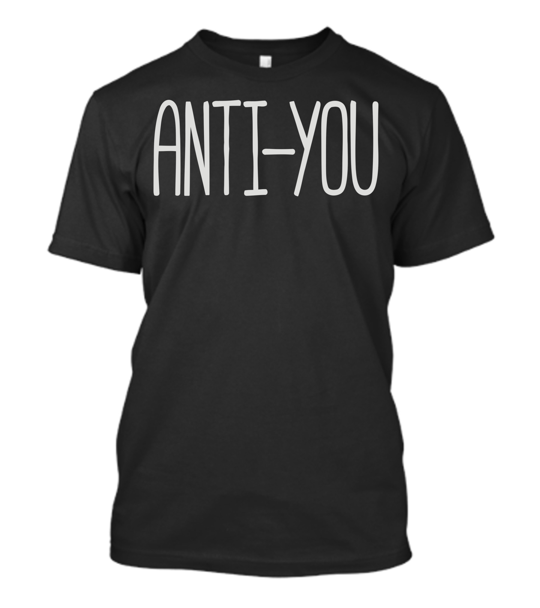 ANTI YOU T-Shirt