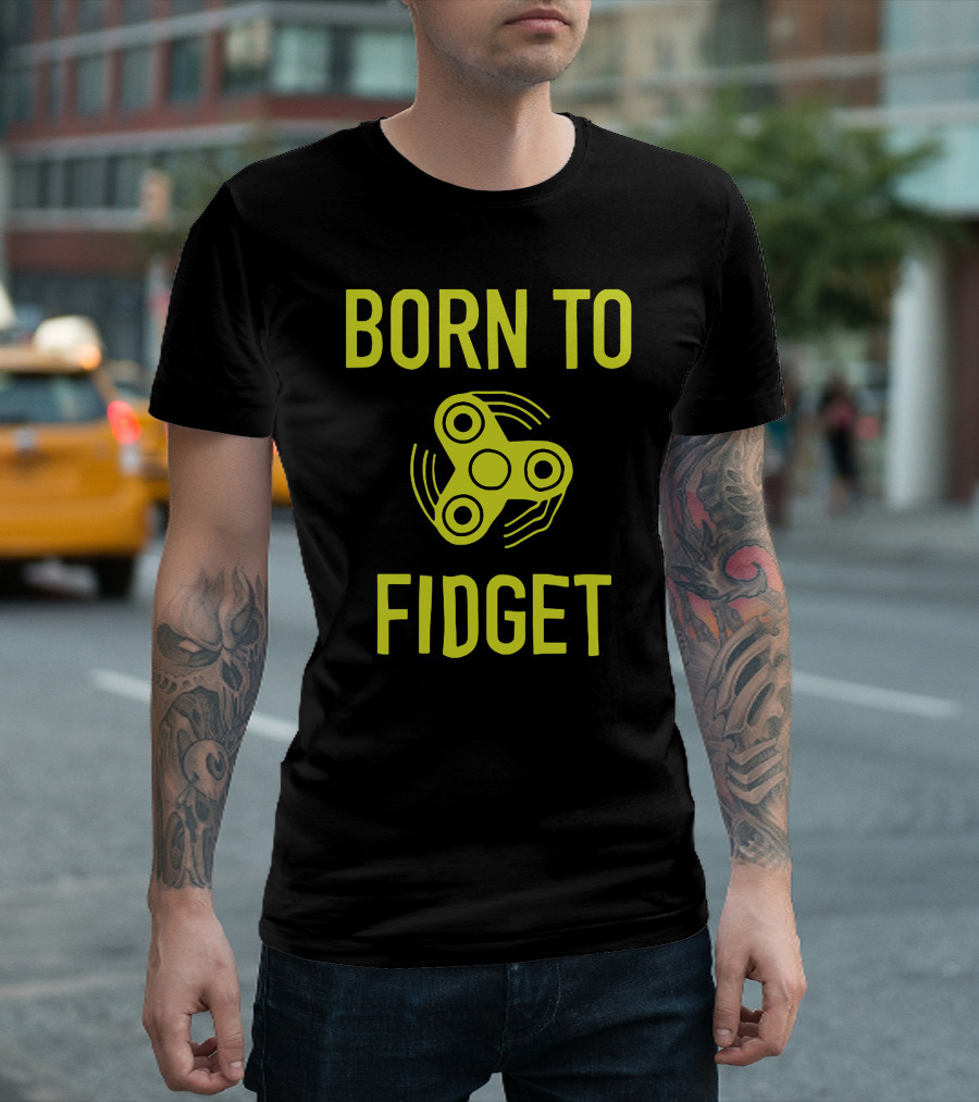 BORN TO FIDGET FIDGET SPINNER TREND WITH MOVEMENT WAVES T-Shirt
