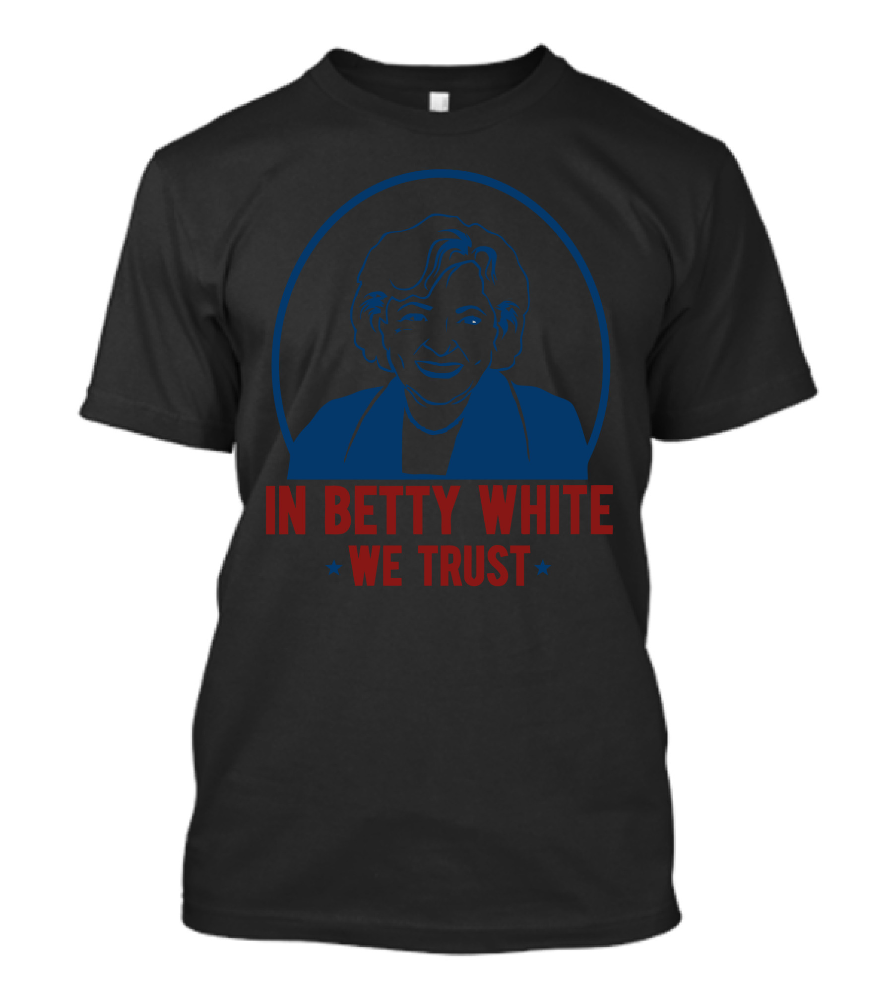 IN BETTY WHITE WE TRUST Portrait T-Shirt