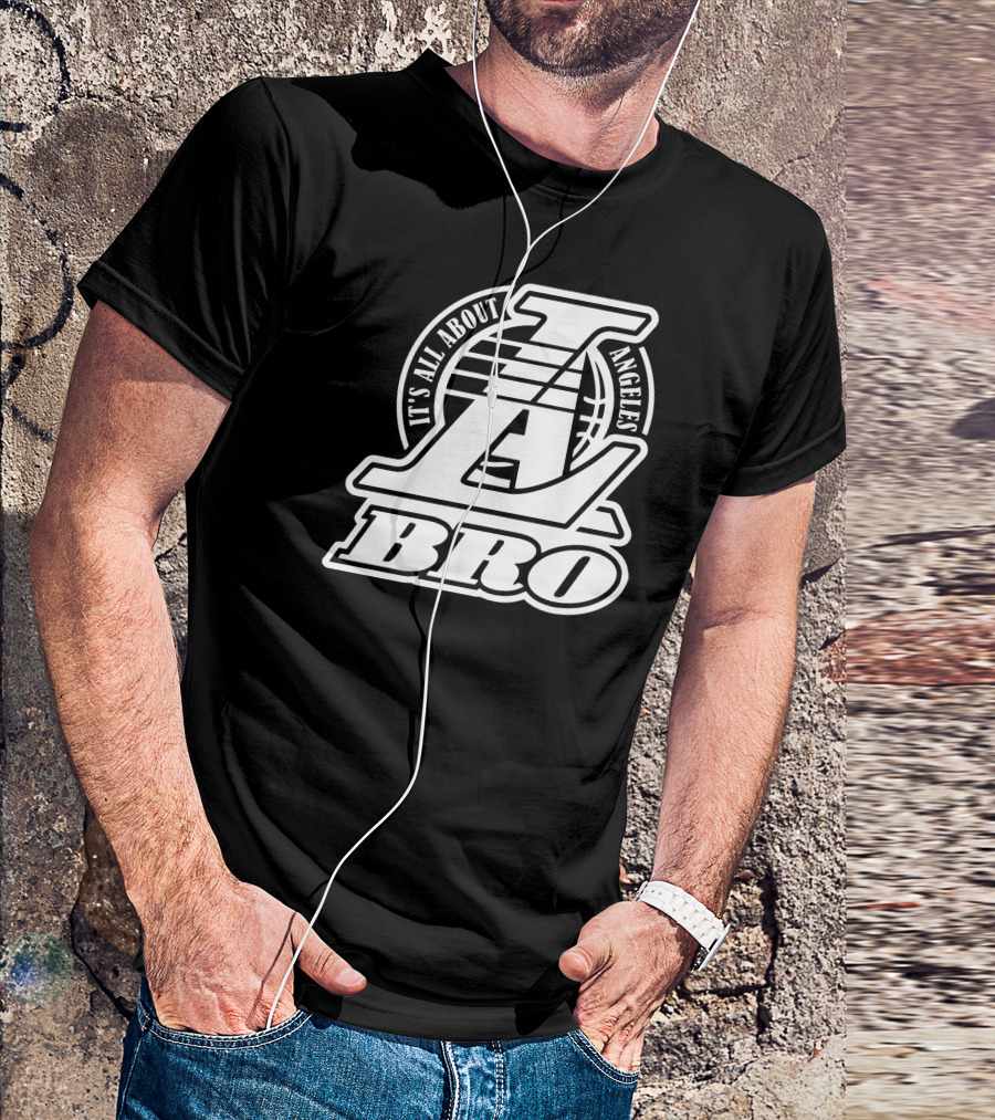 It's All About Los Angeles Basketball L.A. Bro T-Shirt