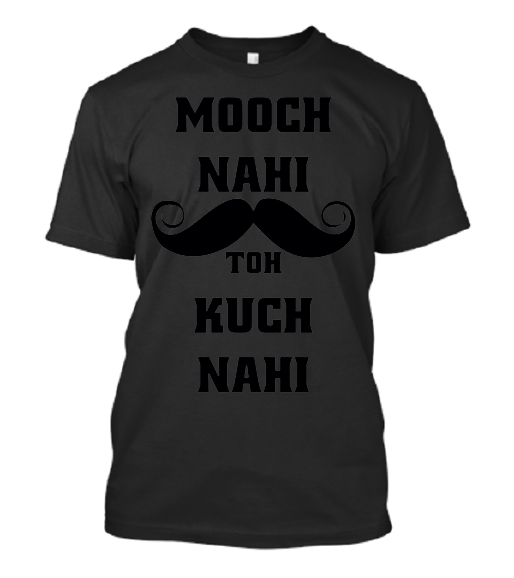 Mooch Nahi Toh Kuch Nahi Moustache T-Shirt