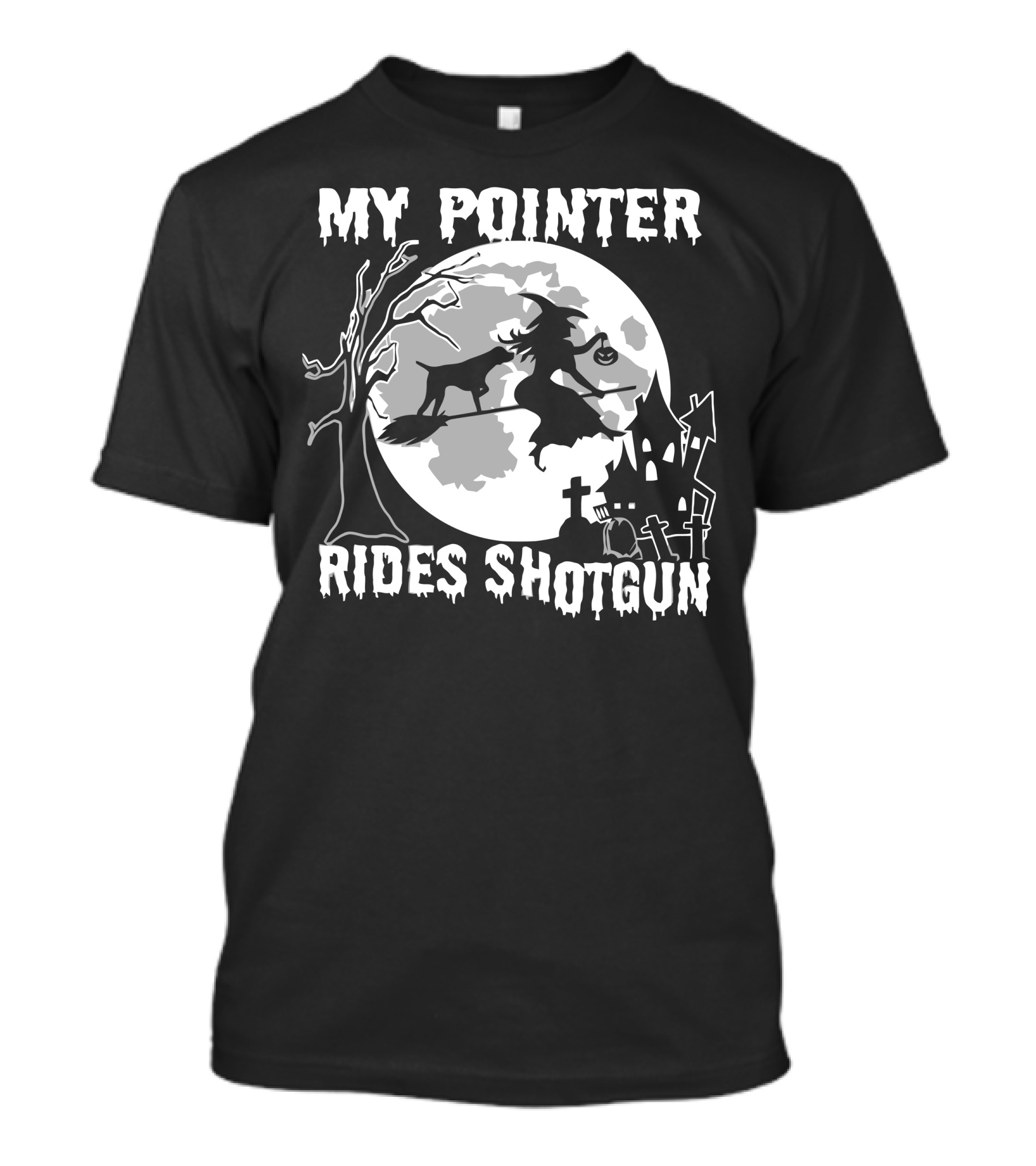 My Pointer Rides Shotgun Witch Halloween Night Moon Graveyard Scene T-Shirt