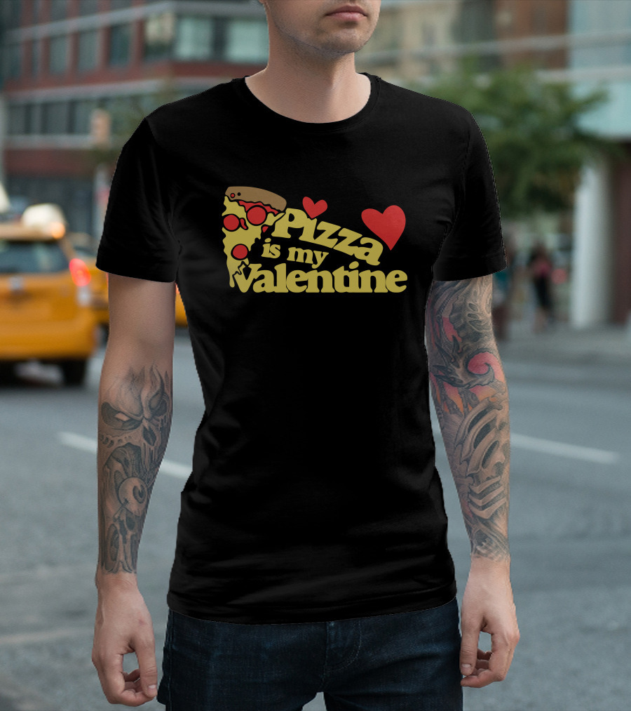 Pizza Is My Valentine with Heart and Slice T-Shirt