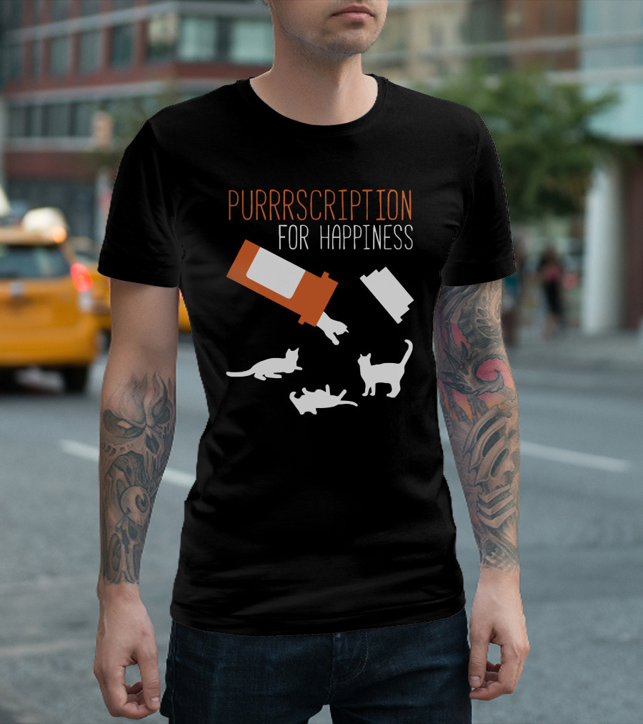 PURRRSCRIPTION FOR HAPPINESS T-Shirt