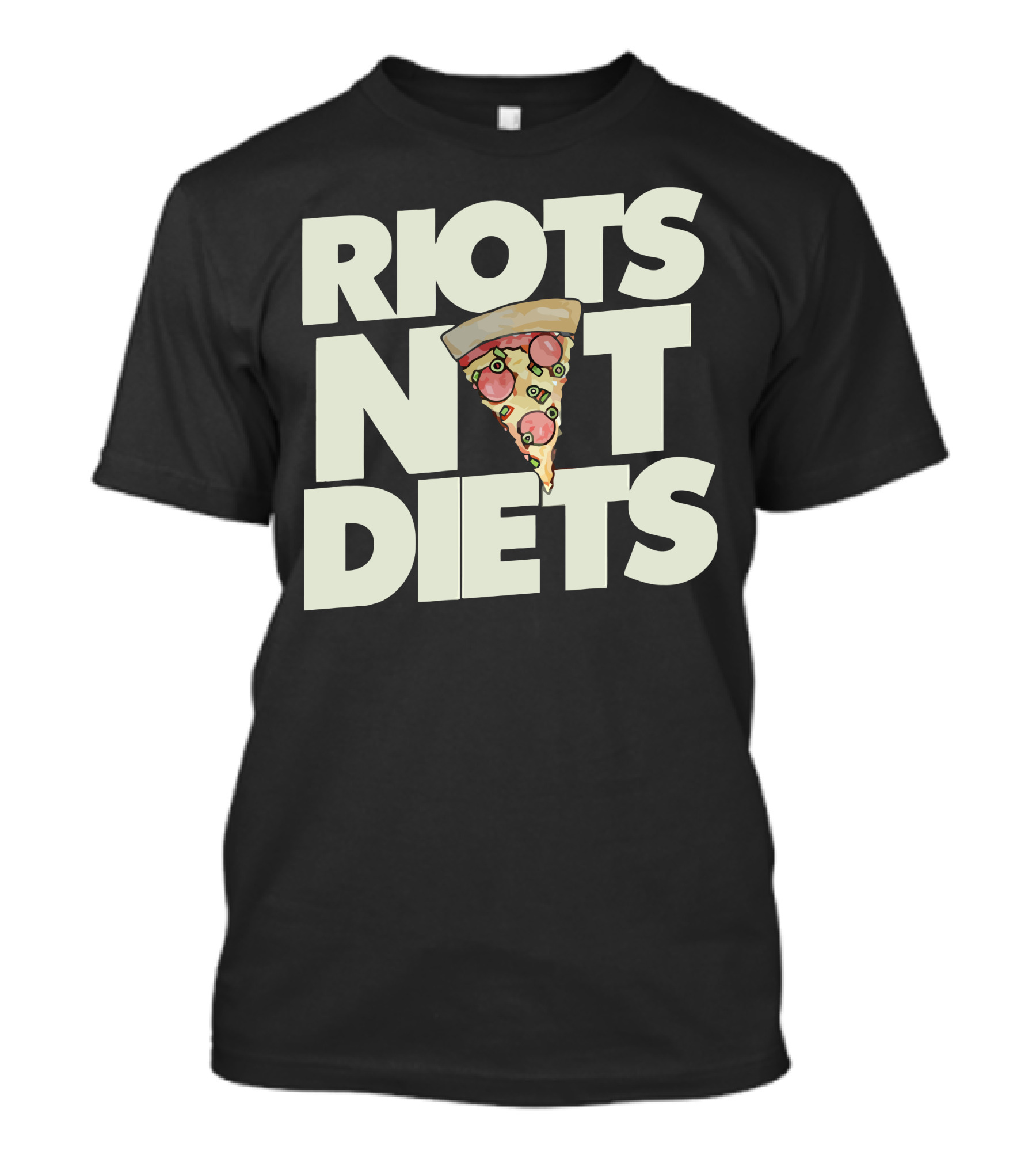 RIOTS NOT DIETS Pizza Slice T-Shirt