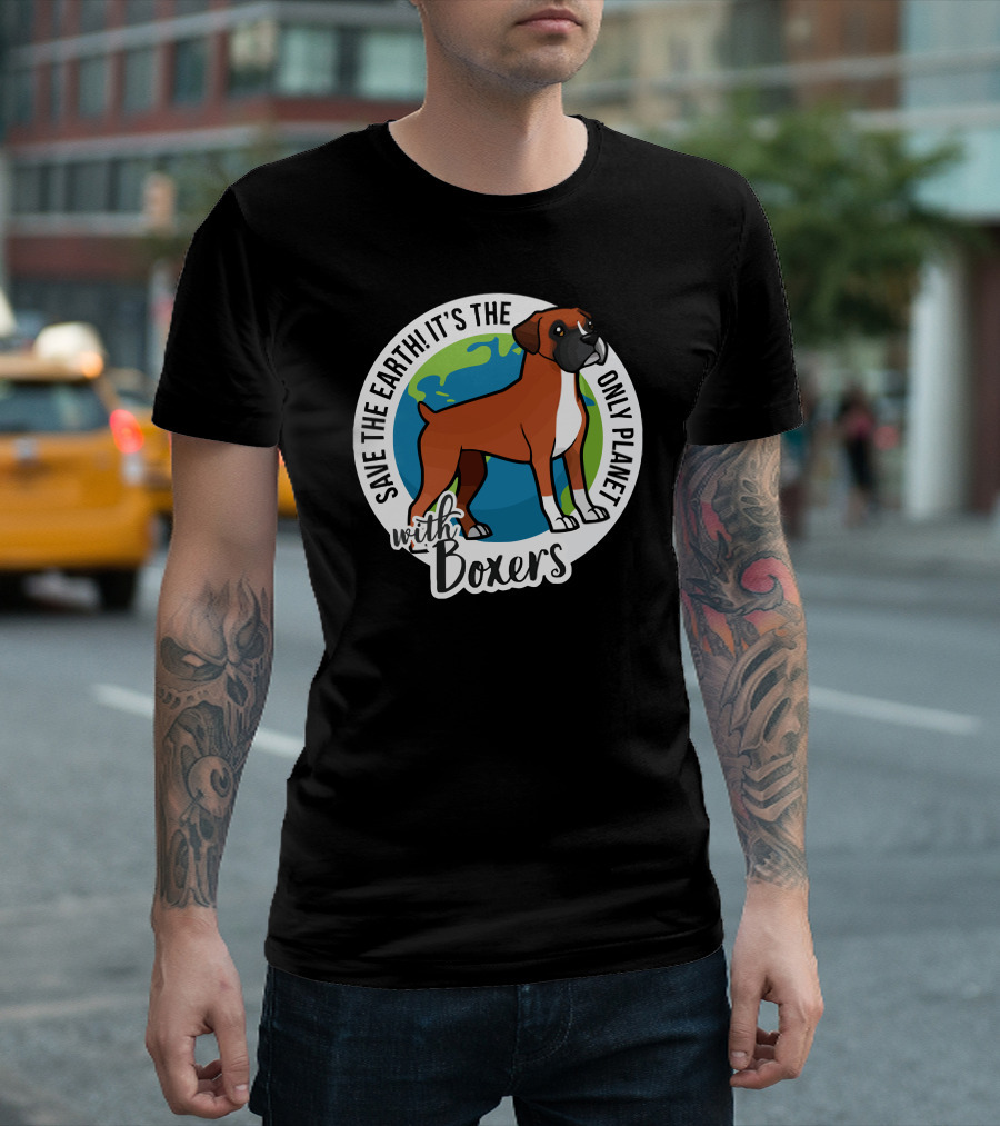 Save The Earth It's The Only Planet With Boxers T-Shirt