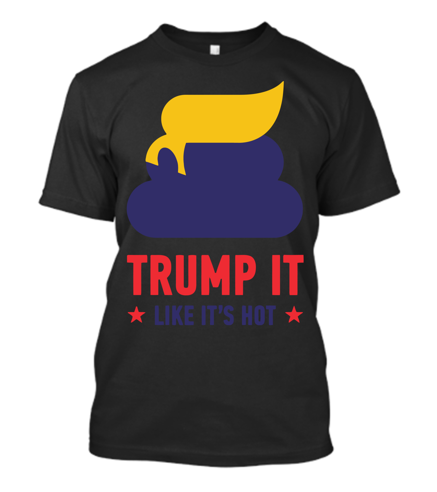 Trump It Like It's Hot Poop Emoji Hair Joke T-Shirt