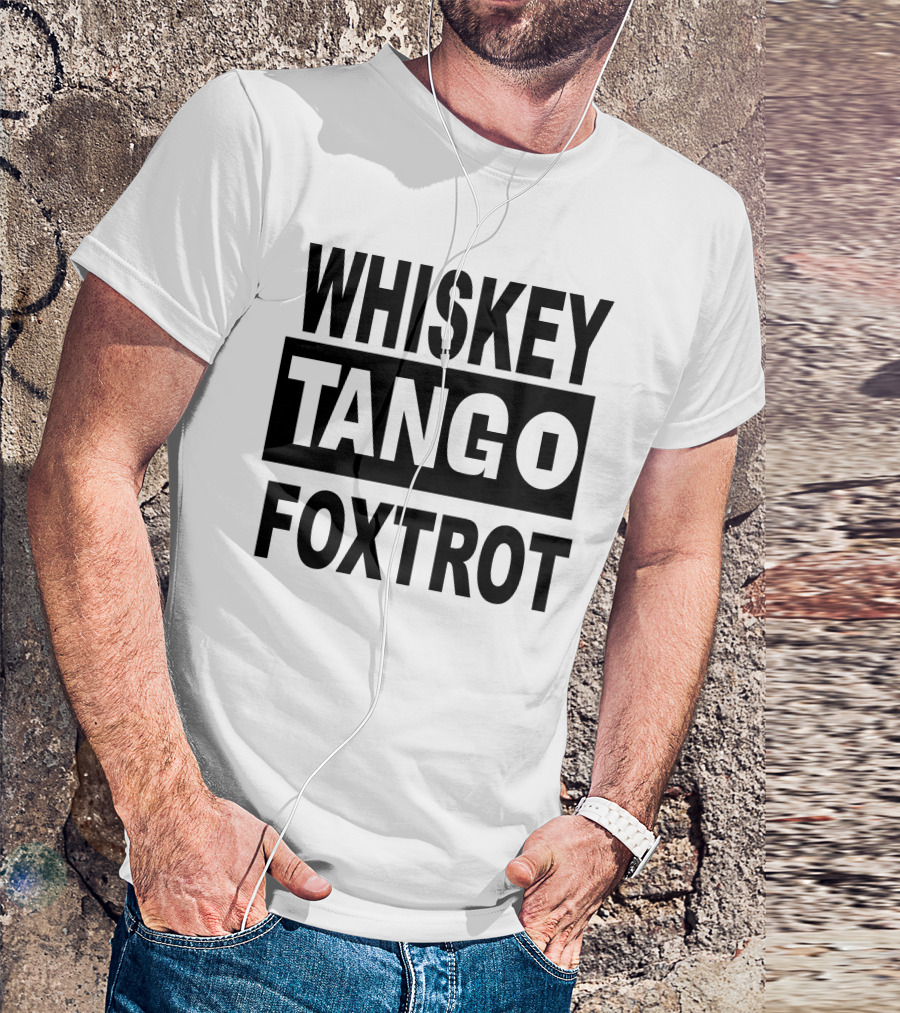 WHISKEY TANGO FOXTROT T-Shirt