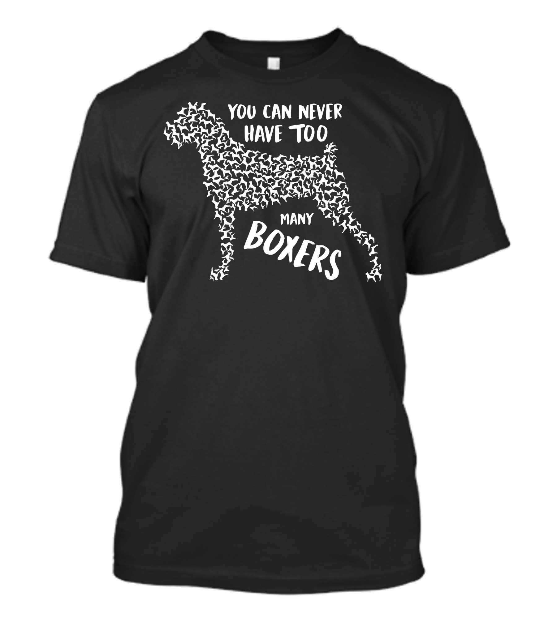 You Can Never Have Too Many Boxers Dog T-Shirt