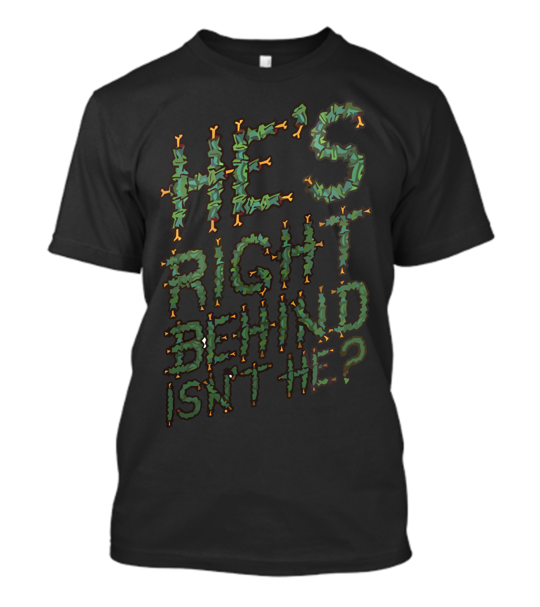 He's Right Behind Isn't He Zombie T-Shirt