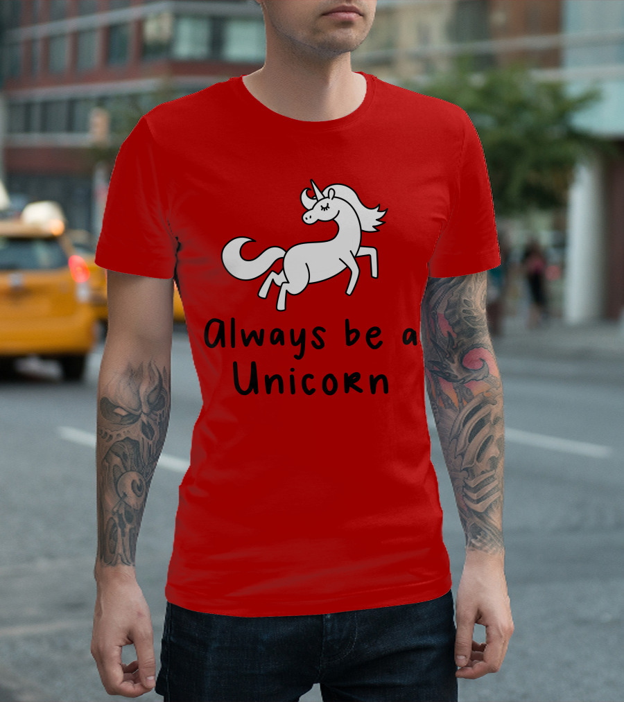 Always Be A Unicorn T-Shirt