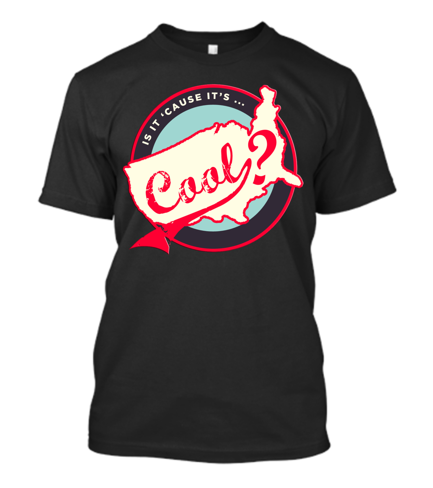 Is It 'Cause It's Cool? T-Shirt