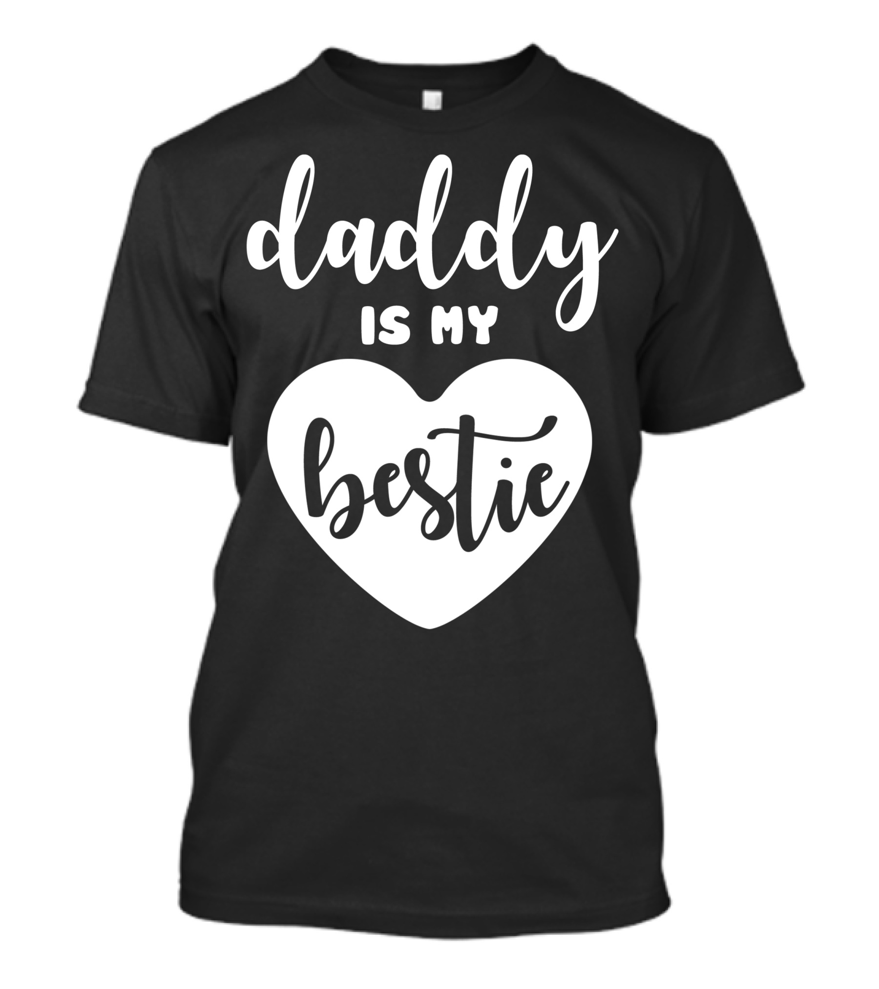 Daddy Is My Bestie Heart T-Shirt