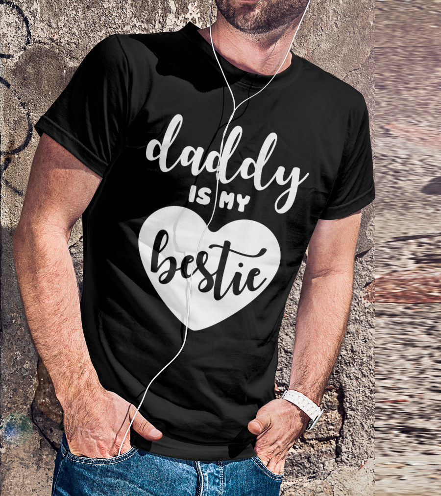 Daddy Is My Bestie Heart T-Shirt