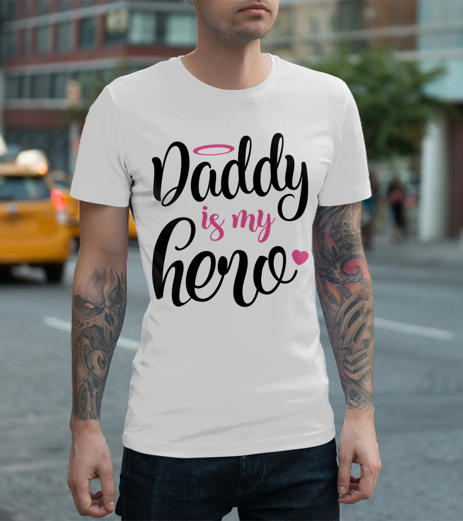Daddy Is My Hero Heart Halo T-Shirt