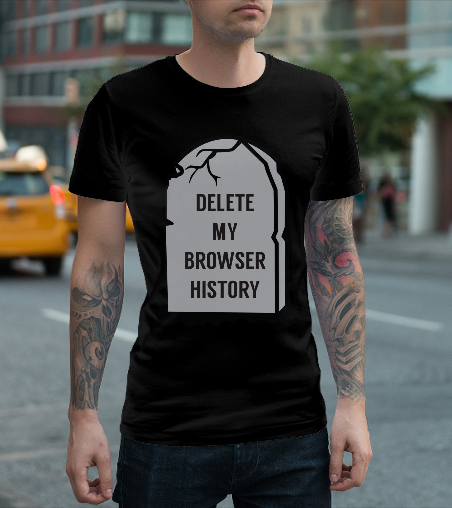 Delete My Browser History Gravestone Humor T-Shirt